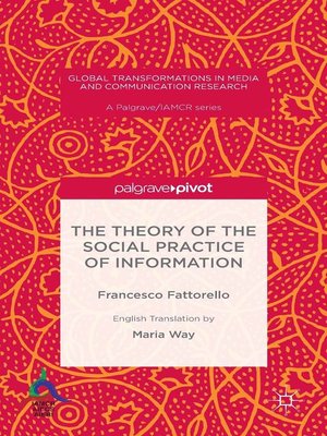 cover image of The Theory of the Social Practice of Information